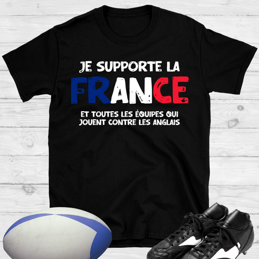 Je supporte la France et toutes les équipes qui jouent contre les anglais T-shirt