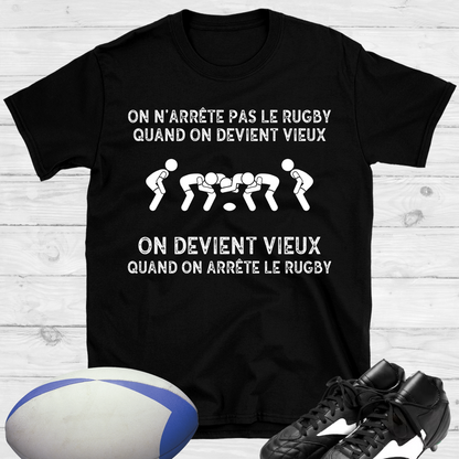 On devient vieux quand on arrête le rugby T-shirt