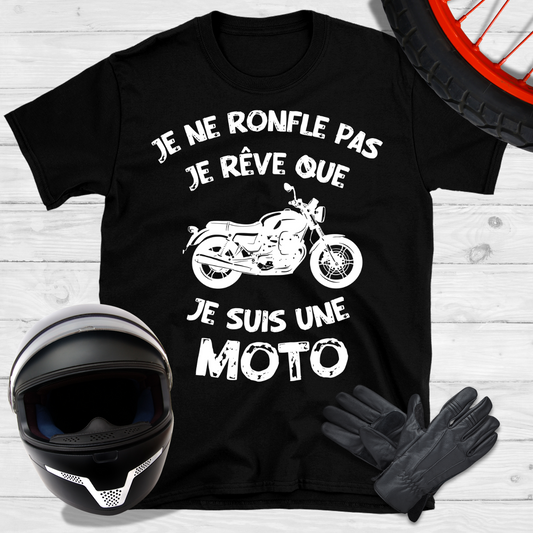 Je ne ronfle pas je rêve que je suis une moto T-shirt