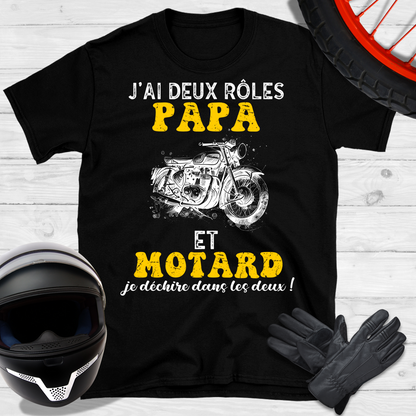 J'ai deux rôles Papa et Motard je déchire dans les deux T-shirt