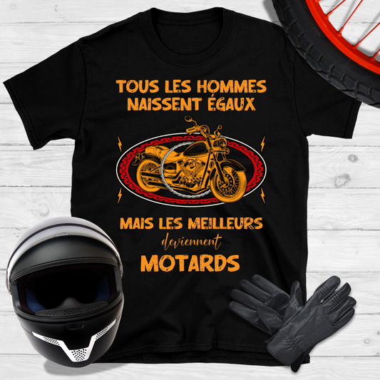 Tous les hommes naissent égaux mais les meilleurs deviennent motards T-shirt