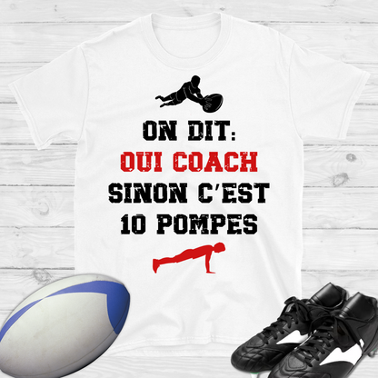 On dit oui coach sinon c'est 10 pompes rugby T-shirt