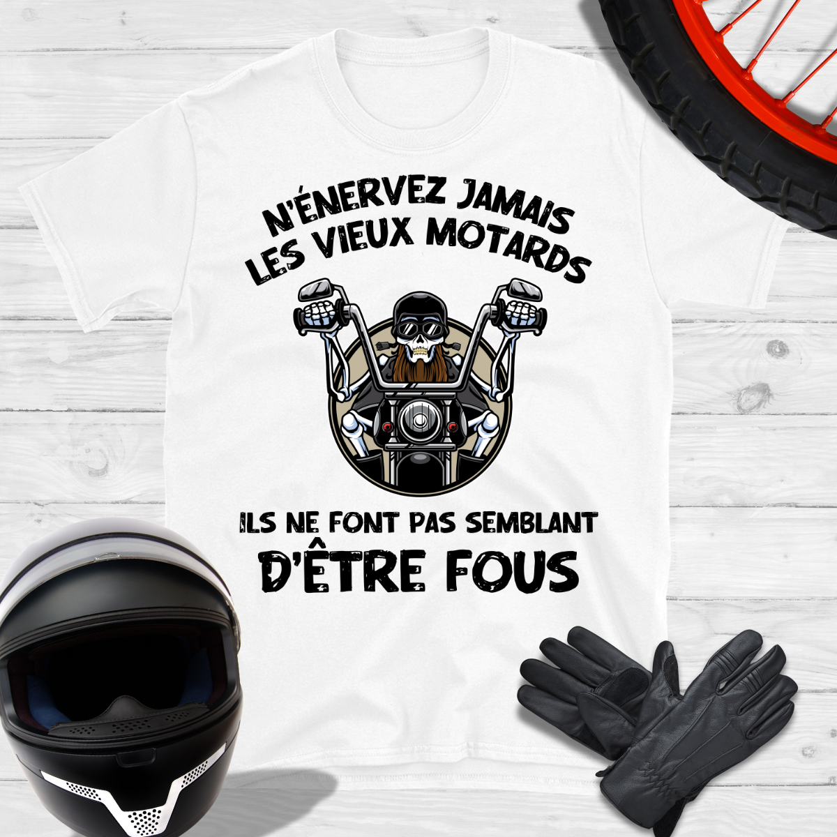 N'énervez jamais les vieux motards ils ne font pas semblant d'être fous T-shirt