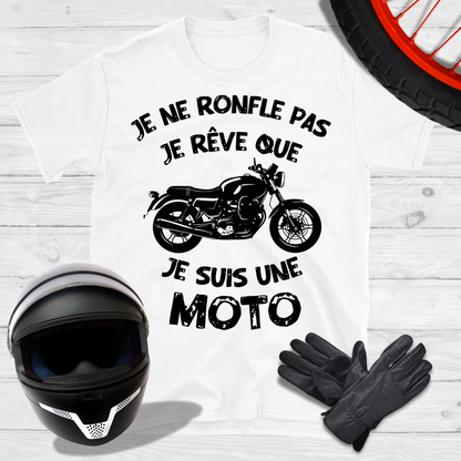 Je ne ronfle pas je rêve que je suis une moto T-shirt