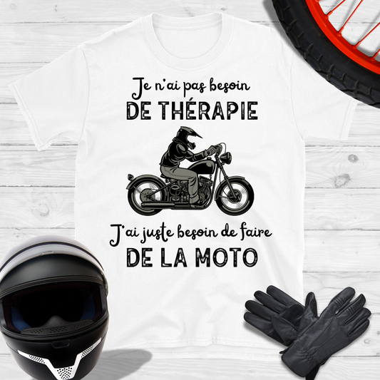 Je n'ai pas besoin de thérapie j'ai juste besoin de faire de la moto T-shirt