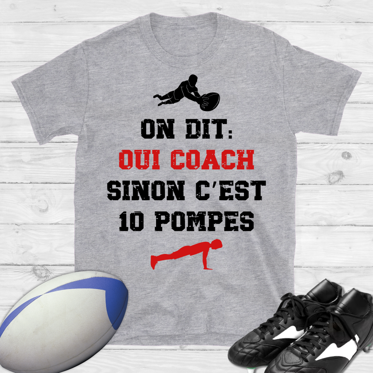 On dit oui coach sinon c'est 10 pompes rugby T-shirt