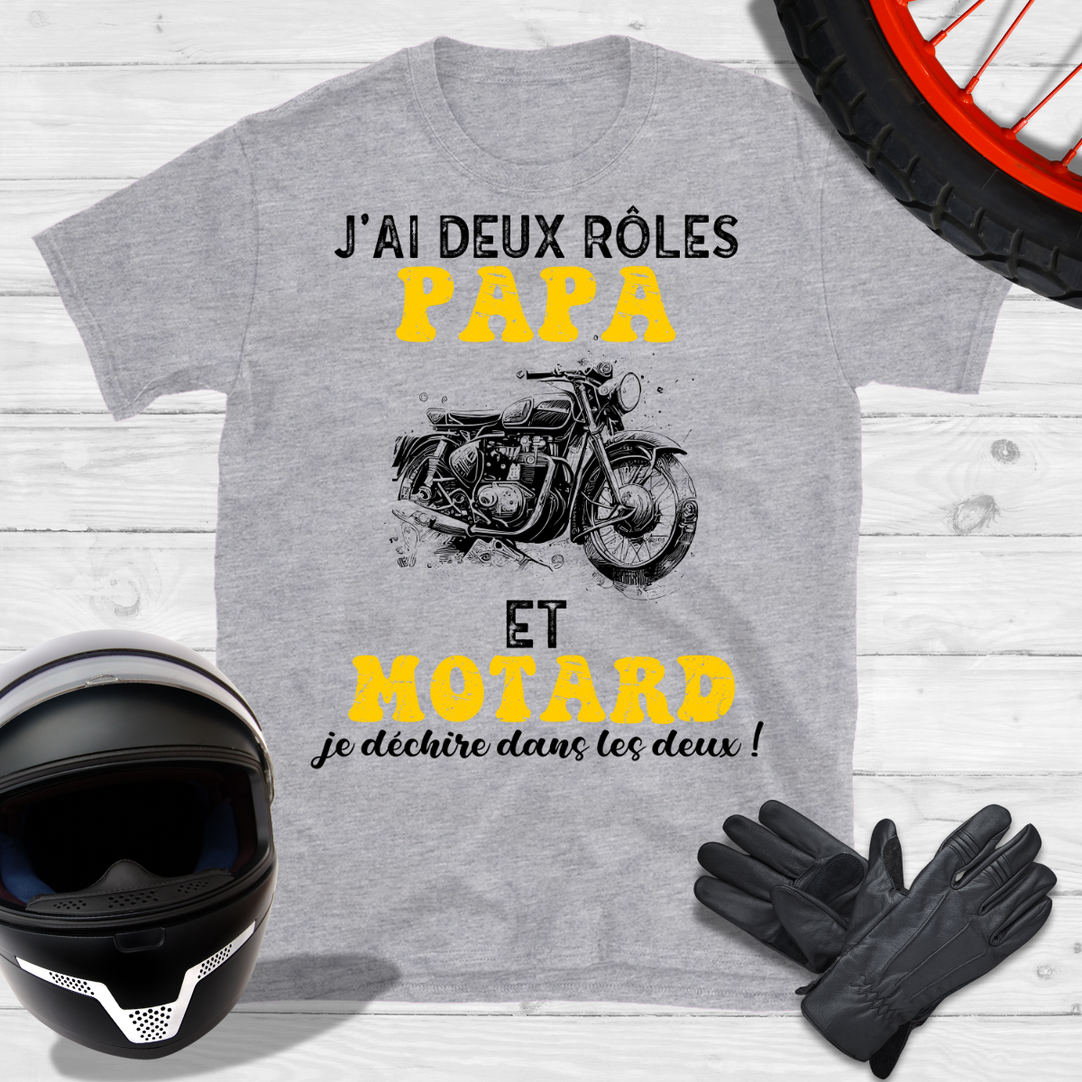 J'ai deux rôles Papa et Motard je déchire dans les deux T-shirt