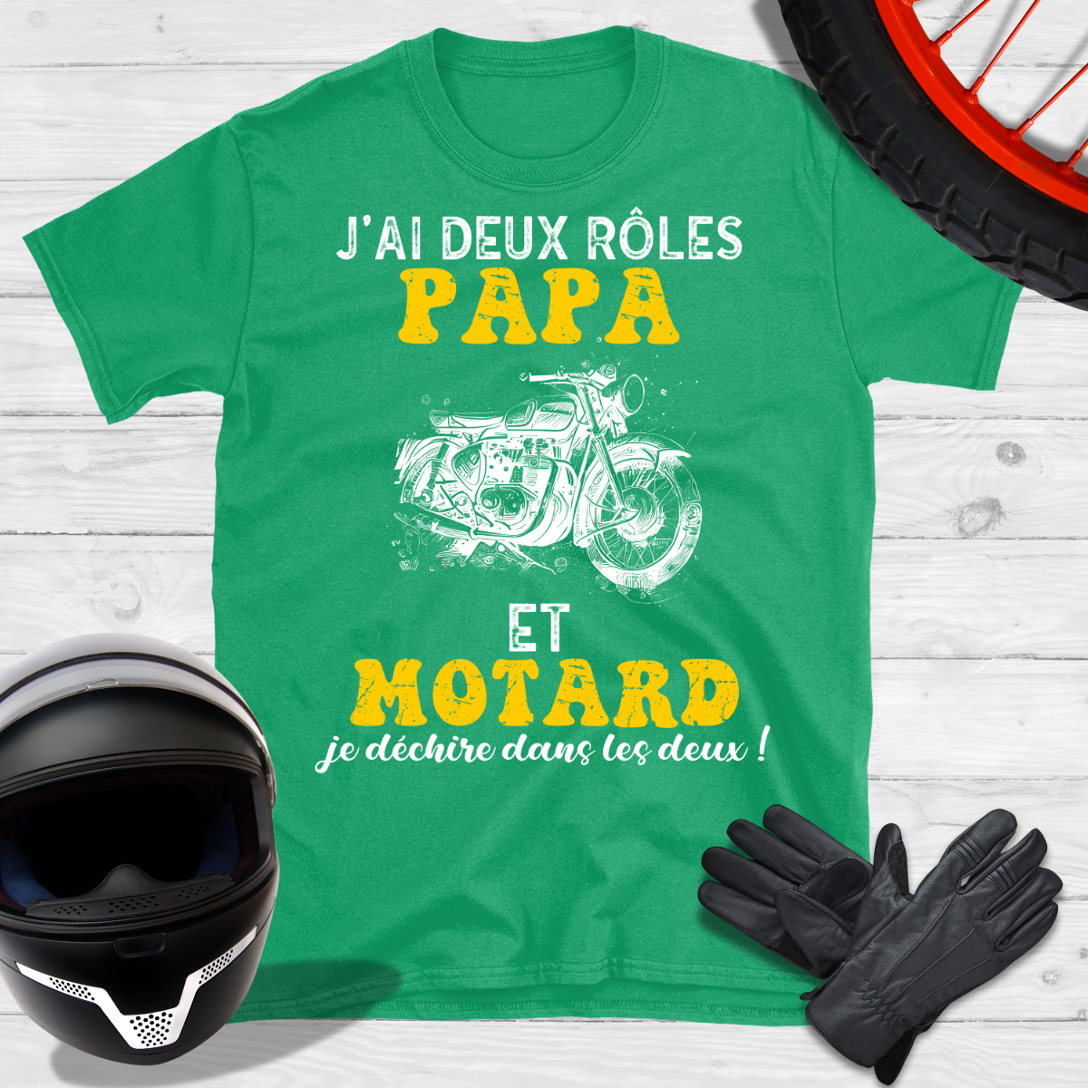 J'ai deux rôles Papa et Motard je déchire dans les deux T-shirt